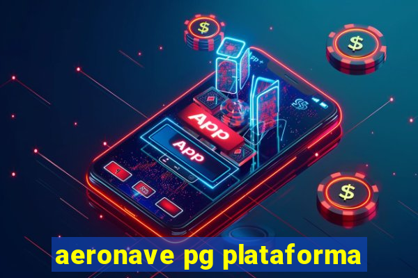 aeronave pg plataforma